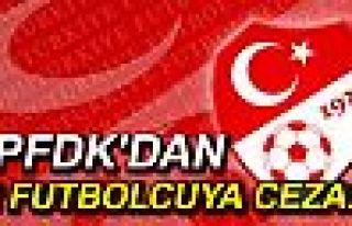 PFDK'DAN İKİ FUTBOLCUYA CEZA!