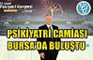  PSİKİYATRİ CAMİASI BURSA’DA BULUŞTU