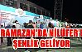 Ramazan’da Nilüfer’e Şenlik Geliyor