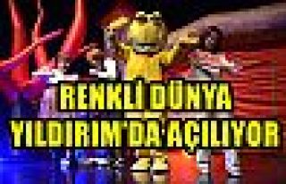 RENKLİ DÜNYA YILDIRIM’DA AÇILIYOR