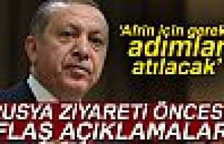 RUSYA ZİYARETİ ÖNCESİ FLAŞ AÇIKLAMALAR!