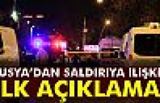 Rusya’dan saldırıya ilişkin ilk açıklama