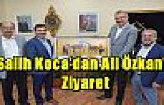 Salih Koca’dan Ali Özkan’a Ziyaret