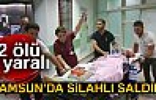 SAMSUN'DA SİLAHLI ÇATIŞMA!