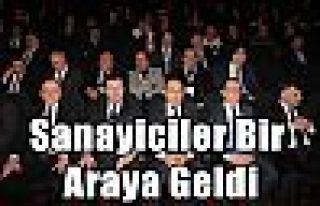 Sanayiciler Bir Araya Geldi