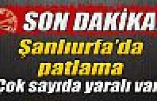 Şanlıurfa'da patlama!