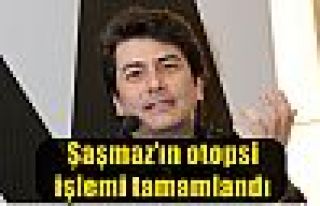 Şaşmaz’ın otopsi işlemi tamamlandı