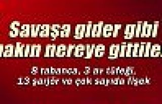 Savaşa gider gibi adliyeye gittiler