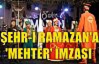 ‘Şehr-i Ramazan’a ‘Mehter’ İmzası