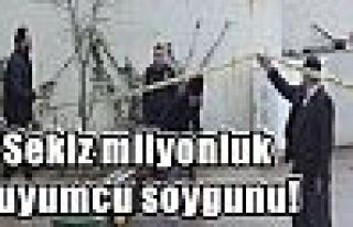 Sekiz milyonluk kuyumcu soygunu!