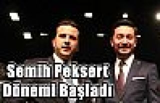 Semih Peksert Dönemi Başladı