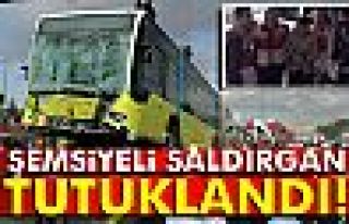 Şemsiyeli saldırgan tutuklandı