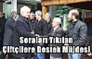 Seraları Yıkılan Çiftçilere Destek Müjdesi