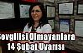 Sevgilisi Olmayanlara 14 Şubat Uyarısı