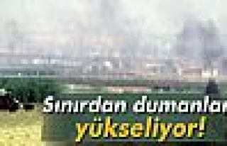 Sınırdan dumanlar yükseliyor