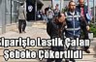 Siparişle Lastik Çalan Şebeke Çökertildi