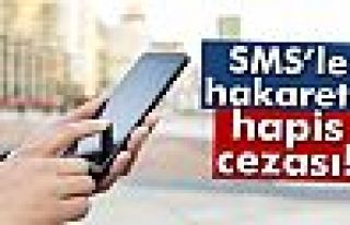 SMS’le hakarete hapis cezası