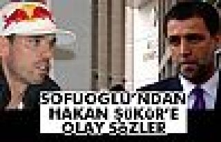 Sofuoğlu'ndan Hakan Şükür'e olay sözler!