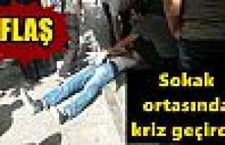  Sokak ortasında kriz geçirdi!