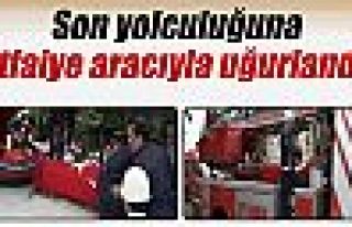 Son yolculuğuna itfaiye aracıyla uğurlandı