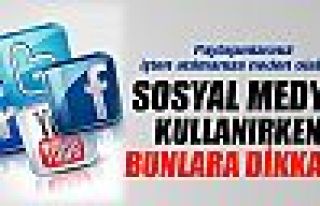 Sosyal medya kullanırken bunlara dikkat!