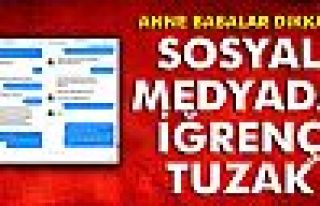 SOSYAL MEDYA ÜZERİNDEN İĞRENÇ TUZAK!