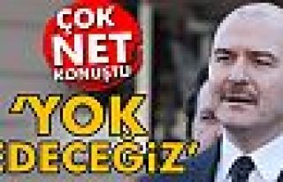 Süleyman Soylu: Yok edeceğiz