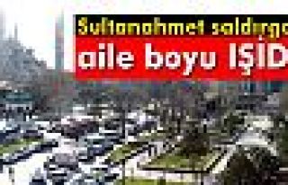 Sultanahmet saldırganı aile boyu IŞİD'li