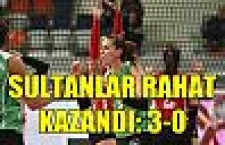 SULTANLAR RAHAT KAZANDI: 3-0