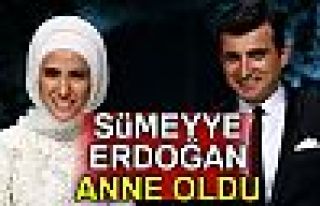 SÜMEYYE ERDOĞAN ANNE OLDU!