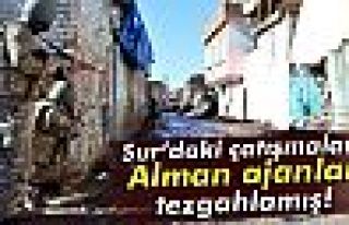 Sur’daki çatışmaları Alman ajanlar tezgahlamış