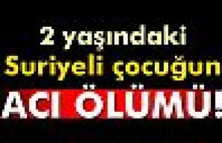 Suriyeli çocuğun acı ölümü