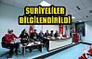 SURİYELİLER BİLGİLENDİRİLDİ