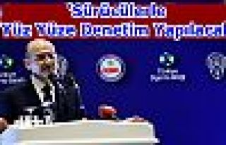 'Sürücülerle Yüz Yüze Denetim Yapılacak'