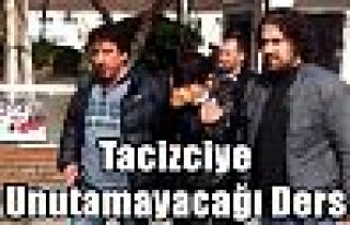 Tacizciye Unutamayacağı Ders