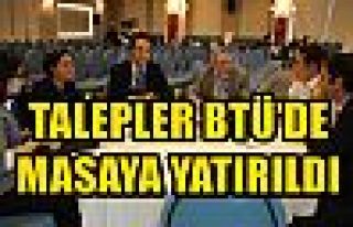 TALEPLER BTÜ’DE MASAYA YATIRILDI