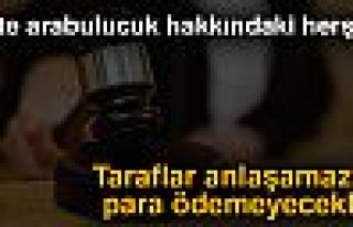 Taraflar anlaşamazsa para ödemeyecekler