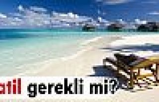 Tatil gerekli mi?