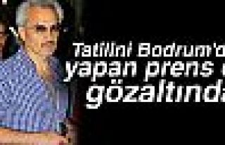 TATİLİNİ BODRUM'DA YAPAN PRENS'DE GÖZALTINDA!