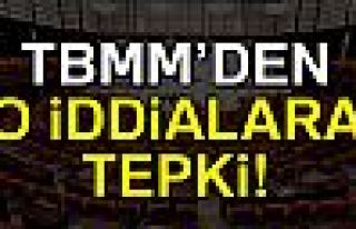 TBMM'DEN O İDDİALARA TEPKİ!