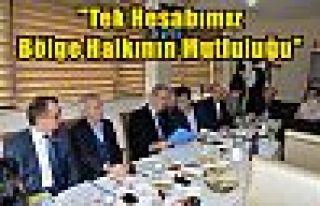 “Tek Hesabımız Bölge Halkının Mutluluğu“