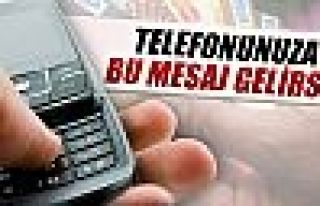 Telefonunuza bu mesaj gelirse...