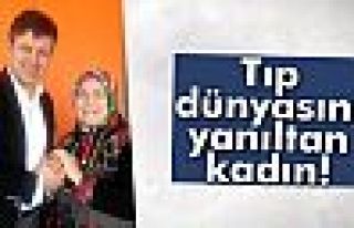 Tıp dünyasını yanıltan kadın!