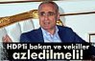 Topçu: 'Azledilmeleri gerekir'