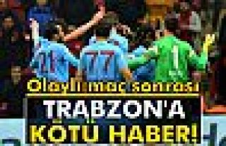 Trabzon'a kötü haber!