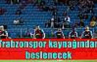 Trabzonspor kaynağından beslenecek