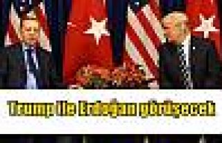 Trump ile Erdoğan görüşecek