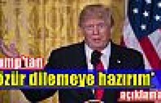 Trump'tan 'özür dilemeye hazırım' açıklaması