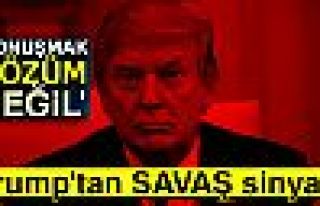 TRUMP'TAN SAVAŞ SİNYALİ!