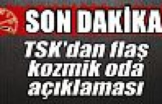 TSK'dan flaş kozmik oda açıklaması